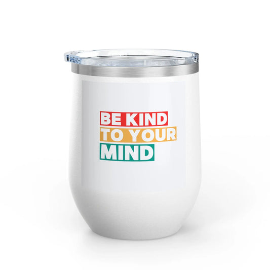 Be Kind To Your Mind Tumbler - Reggae Kush - 12oz Coffee Mug - Mindfulness & Positive Vibes - Reggae Kush